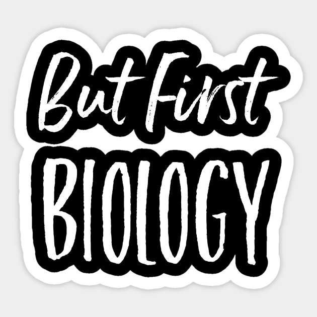 But first, biology Sticker by bbreidenbach